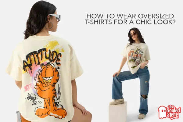 How to Wear Oversized T-Shirts for a Chic Look?